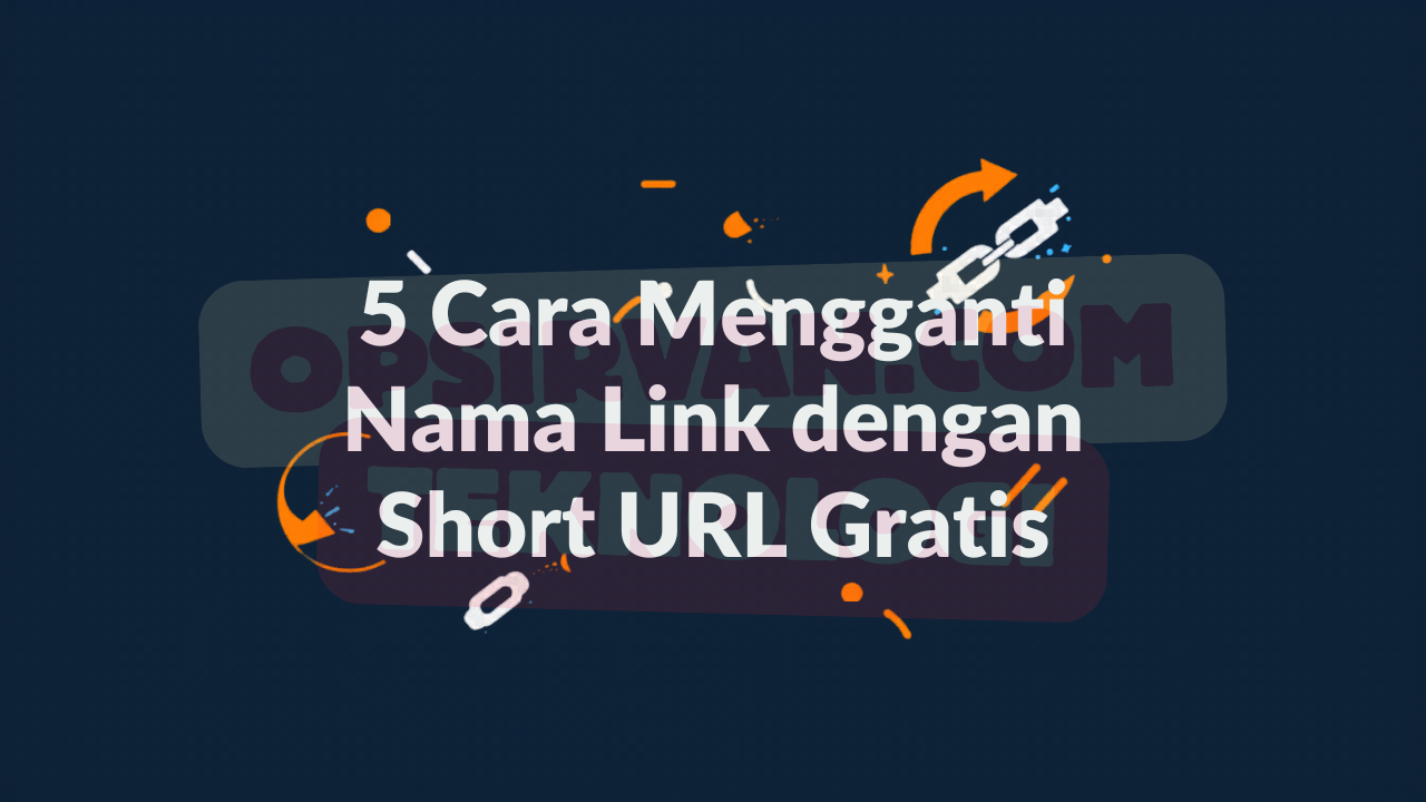 5 Cara Mengganti Nama Link dengan Short URL Gratis